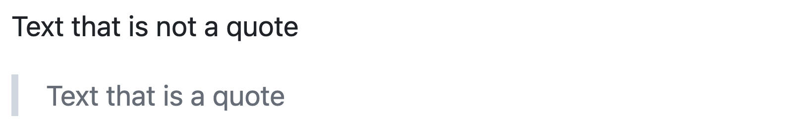 呈现的 GitHub Markdown 的屏幕截图,其中显示了示例引用文本。 引号文本左侧缩进一条垂直线,其文本为深灰色而不是黑色。