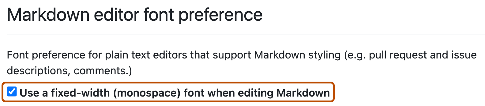 GitHub 用户设置中 Markdown 首选项的屏幕截图。 选中了在 Markdown 中使用定宽字体的复选框,并用深橙色框出。